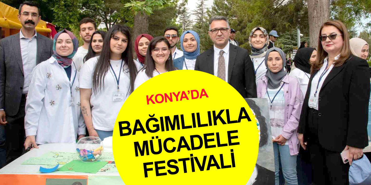 Konya'da bağımlılıkla mücadele için ‘Harekete Geç Gençlik Festivali’ başladı