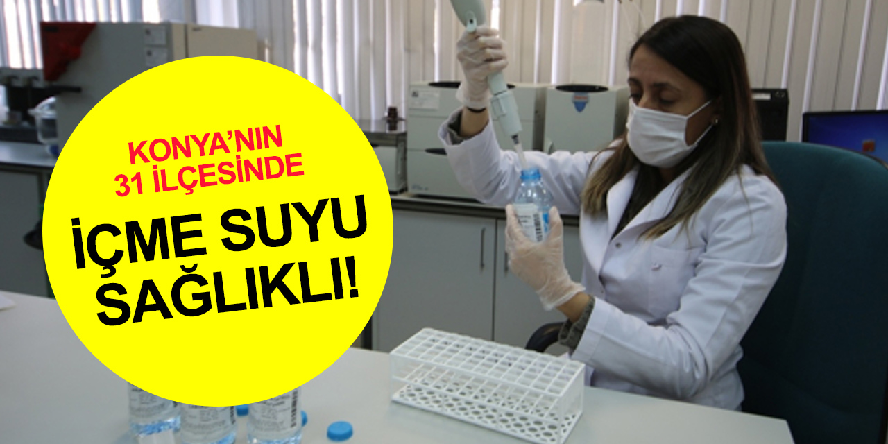 Konya'daki vakalar sudan mı kaynaklandı? KOSKİ raporu açıkladı