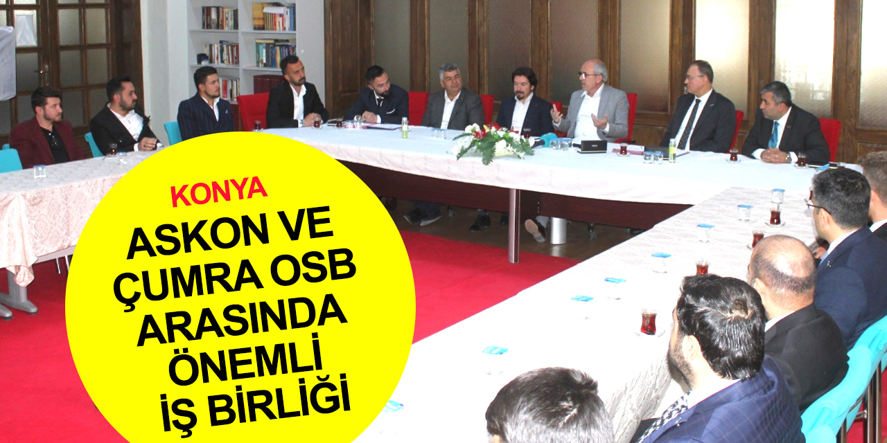 ASKON Başkanı Sinacı: Çumra Organize Konya’nın gelecekteki üretim merkezi haline gelecek!