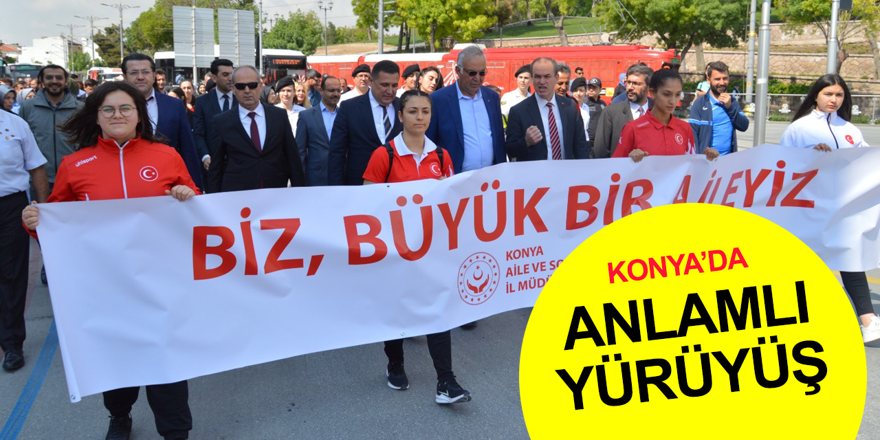 Konya'da ailenin önemine dikkat çeken yürüyüş! 'Biz Büyük Bir Aileyiz’