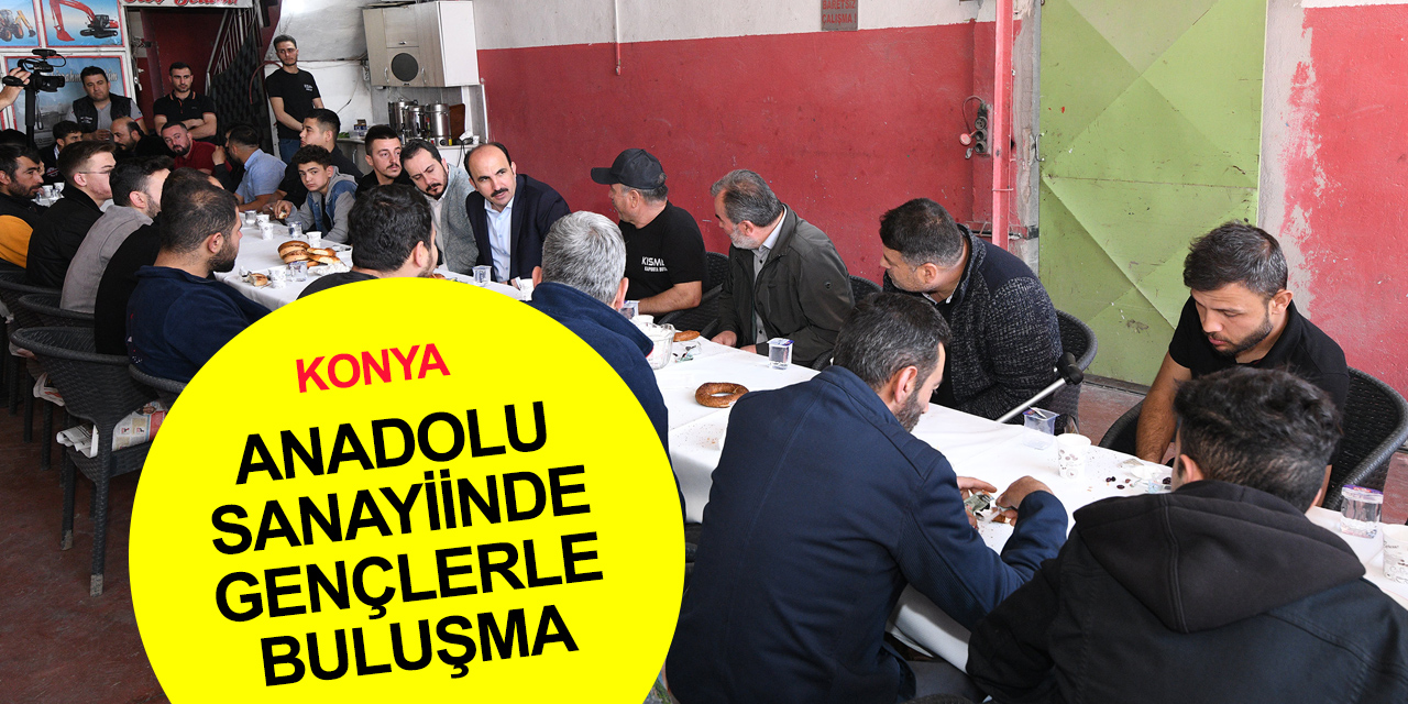 Başkan Altay Konya Anadolu Sanayi’nde gençlerle simit çay muhabbetinde buluştu