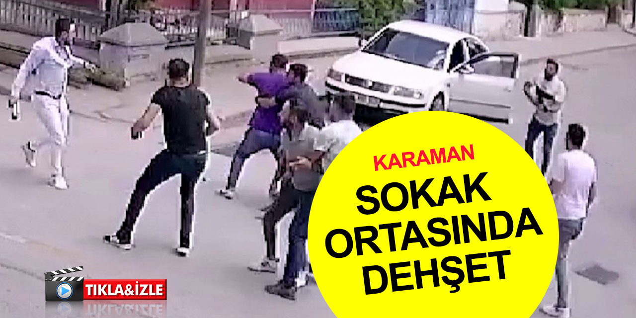 Karaman’da silahlı, bıçaklı ve sopalı alacak verecek kavgası! 2 yaralı