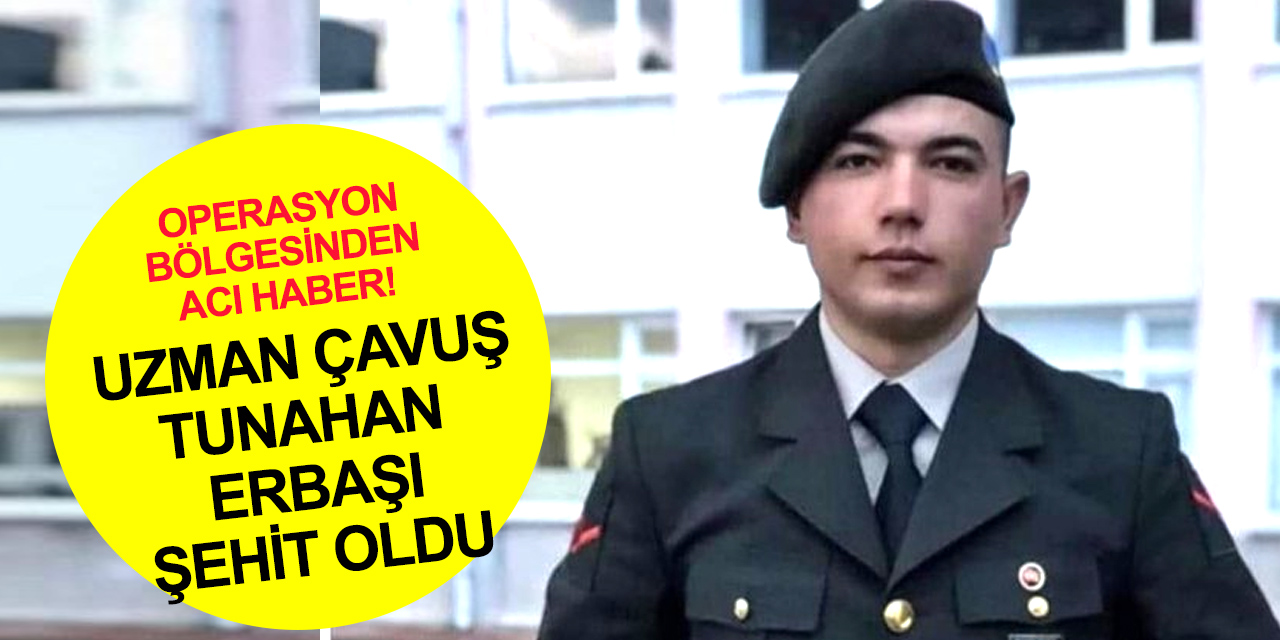 Pençe-Kilit Operasyon bölgesinden acı haber! Uzman Çavuş Tunahan Erbaşı şehit oldu