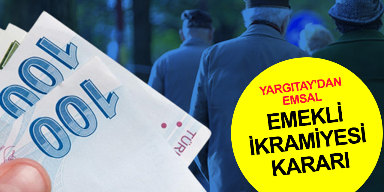 Emekli ikramiyesi alanlar dikkat! Yargıtay'dan emsal karar