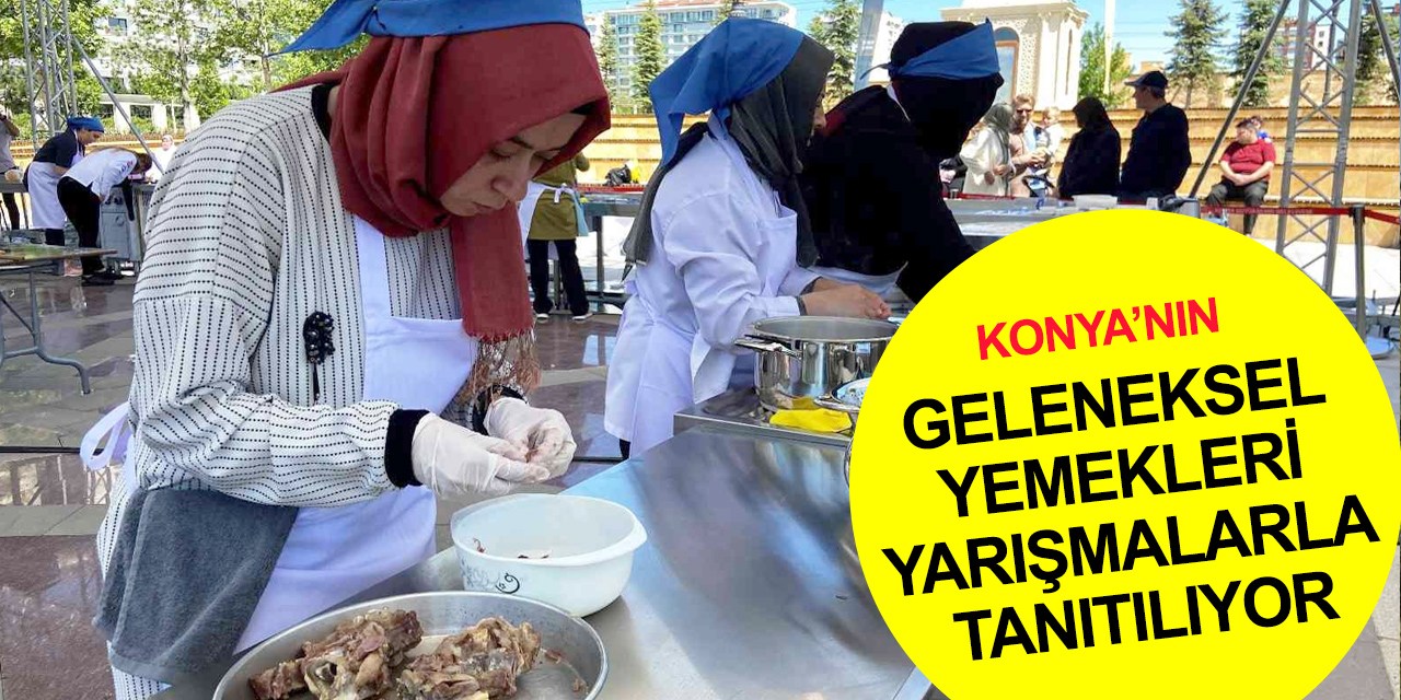 Konya’da Ecdat Sofrası Yemek Yarışması başladı! İlk gün 40 yarışmacı tezgahların başına geçti