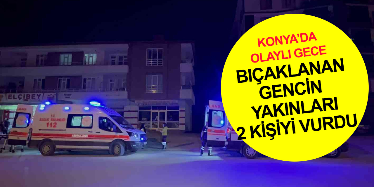Konya'da 15 yaşındaki genç karnından bıçaklandı! Yakınları kurşun yağdırdı