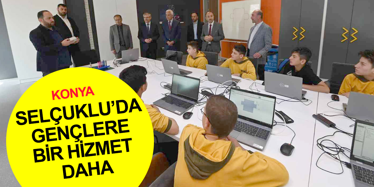 Konya Selçuklu’da okul dışı öğrenme ortamlarına bir yenisini daha eklendi