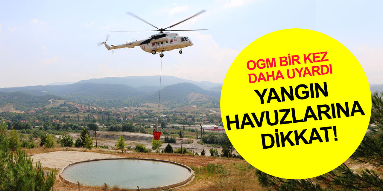 Orman Genel Müdürlüğü'nden hayati uyarı! Bu havuzlardan uzak durun