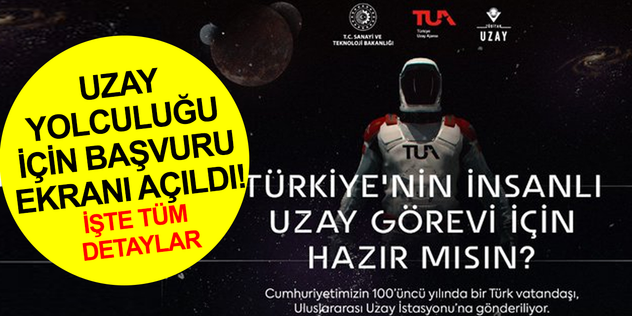 Cumhurbaşkanı Erdoğan'ın müjdesini verdiği uzay yolculuğu için başvuru ekranı açıldı! İşte tüm detaylar