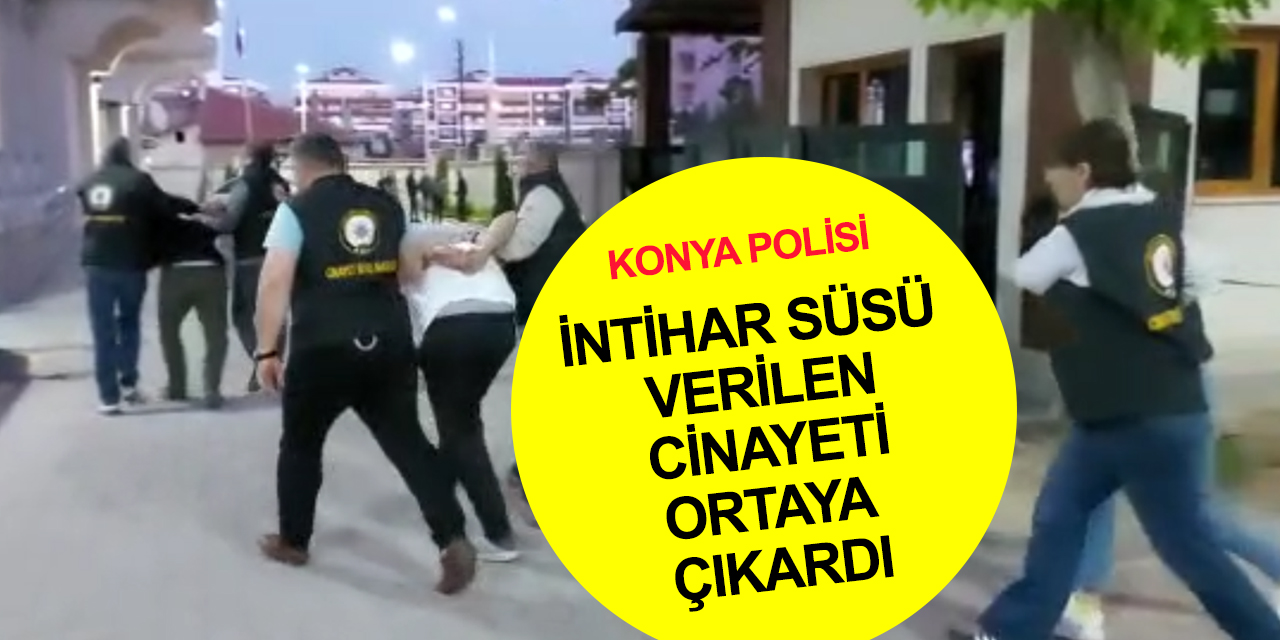 Konya'da intihar süsü verilen Mehmet Küpeli cinayeti polisin dikkatinden kaçmadı! Kız arkadaşı sonunda itiraf etti