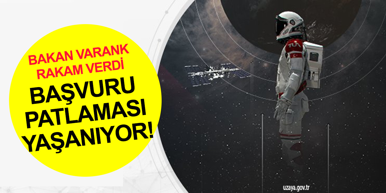 Uzaya gidecek ilk Türk için başvuru patlaması! Bakan Varank açıkladı