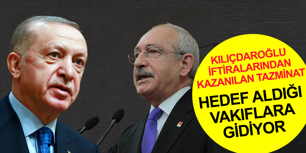 Cumhurbaşkanı Erdoğan’ın avukatından Kılıçdaroğlu açıklaması! Tazminatlar TÜRGEV ve Ensar vakfına bağışlandı