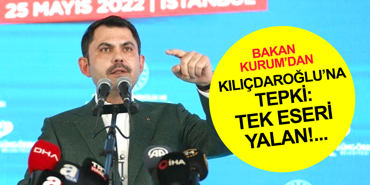 Bakan Kurum’dan Kılıçdaroğlu’na tepki: Mesele kaçmaksa siz bu işin kitabını yazdınız