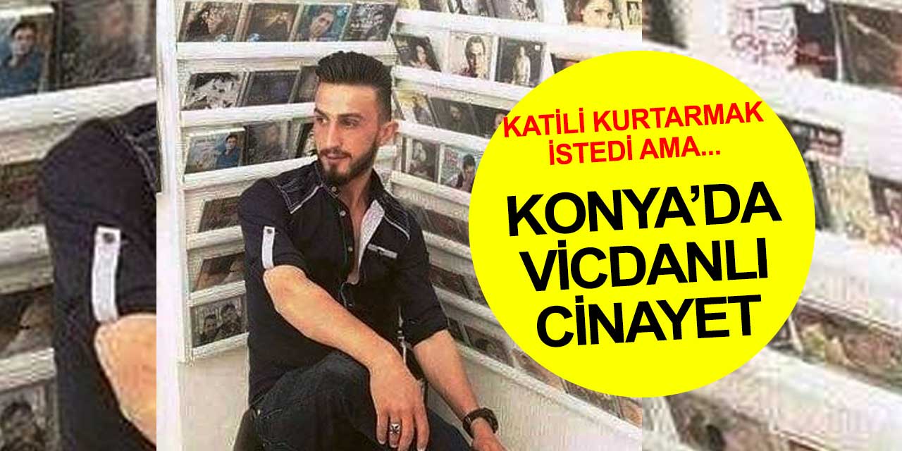 Kavgada bıçaklandı, fail tarafından acil servisin önüne bırakıldı! Konya'da vicdanlı cinayet