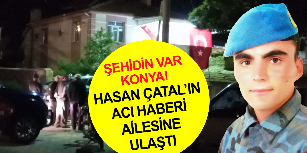 Şehidin var Konya! Pençe-Kilit operasyon bölgesinden acı haber! Uzman Çavuş Hasan Çatal şehit oldu