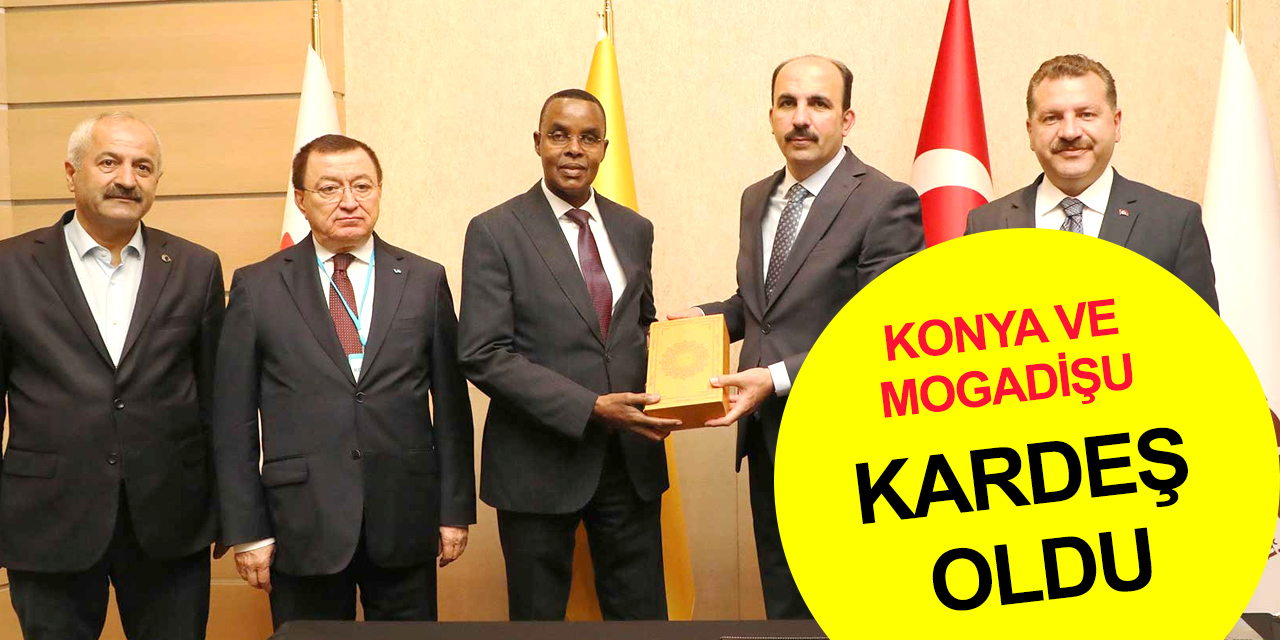 Konya ve Mogadişu kardeş şehir oldu