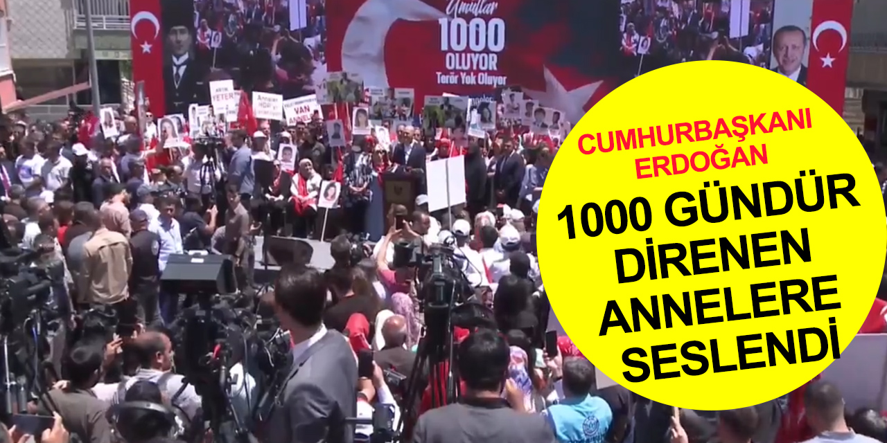 Cumhurbaşkanı Erdoğan 1000 gün evlat nöbeti tutan annelere seslendi: Az kaldı teröristleri sınırımızdan kazıyacağız