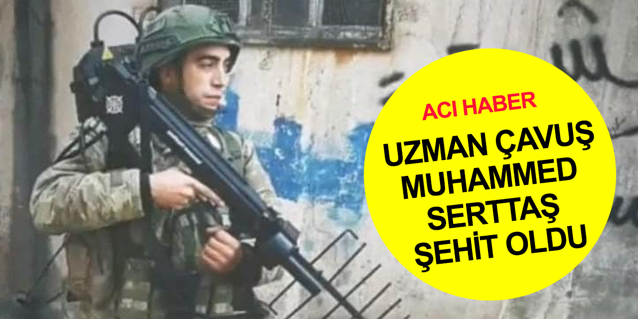 Pençe-Kilit Operasyonu'nda yaralanan Piyade Uzman Çavuş Muhammed Serttaş şehit oldu