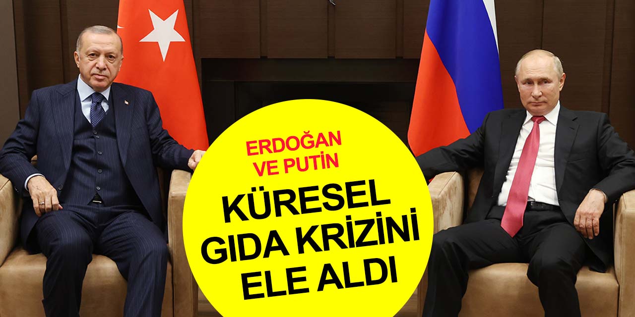 Cumhurbaşkanı Erdoğan ve Putin arasında kritik görüşme! Gündem gıda krizi
