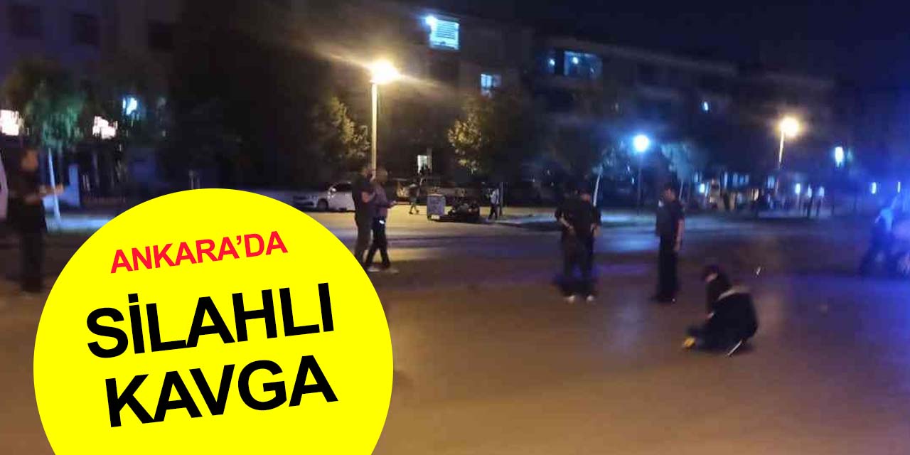 Ankara’da kanlı kavga! 5 el silah sesinin duyuldu