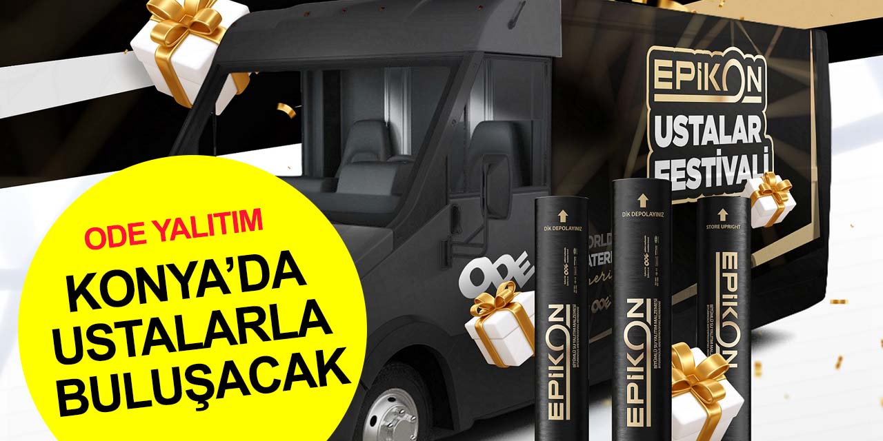 ODE Yalıtım Epikon serisini Konya’daki ustalar ile buluşturacak