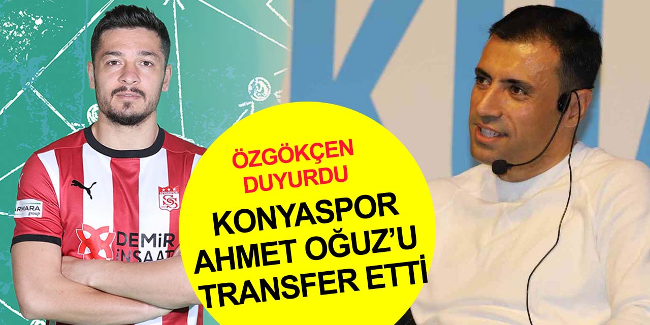 Konyaspor Başkanı Özgökçen: Ahmet Oğuz'u transfer ettik! Taraftarımızın beklediği 'çilek transferler' de geliyor