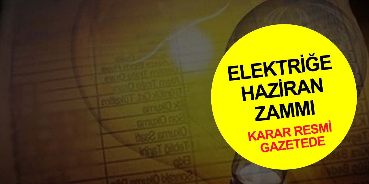 Bir fiyat artışı da elektriğe! Meskene yüzde 15, sanayi ve ticarethaneye yüzde 25 zam geldi