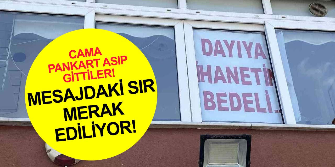 Cama asıp gittiler! 'Dayıya ihanetin bedeli' pankartı merak uyandırdı!