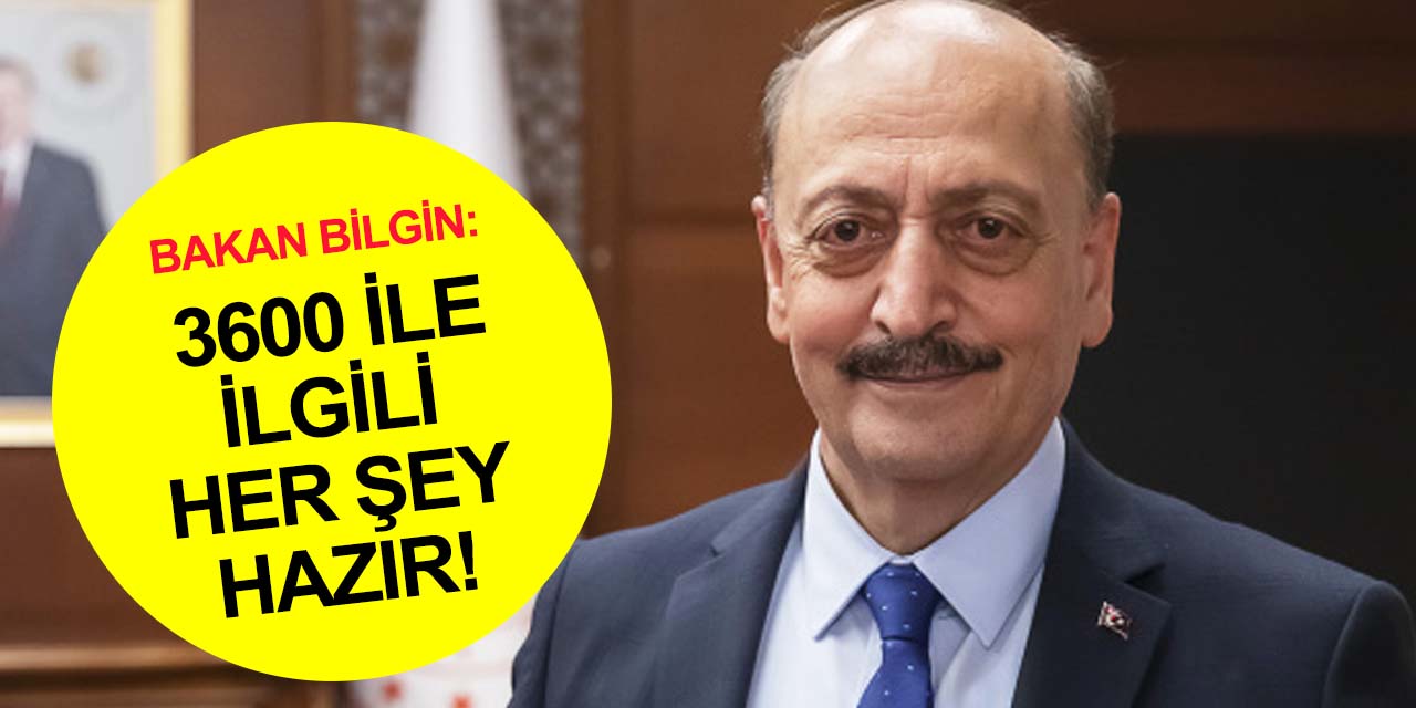 3600 ek gösterge ile ilgili her şey hazır! Bakan Bilgin'den açıklama