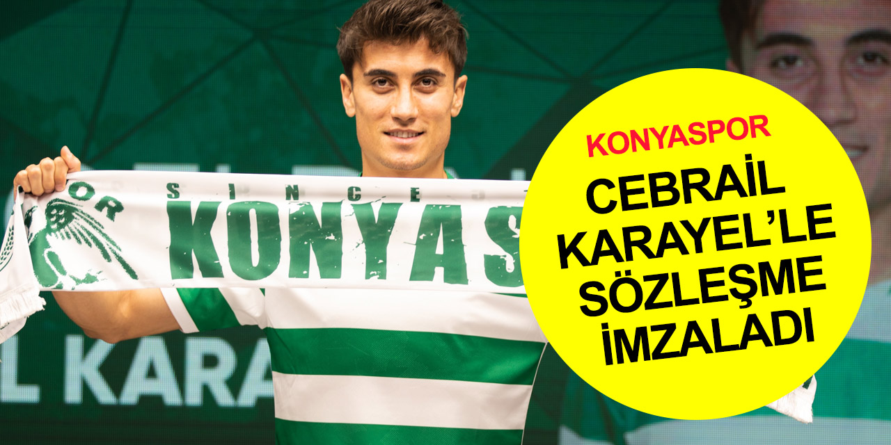 Konyaspor Cebrail Karayel'i renklerine bağladı