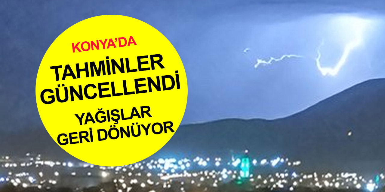 Konya'da gündüz kavuran sıcak akşam gök gürültülü yağış! Şimşekler geceyi aydınlattı