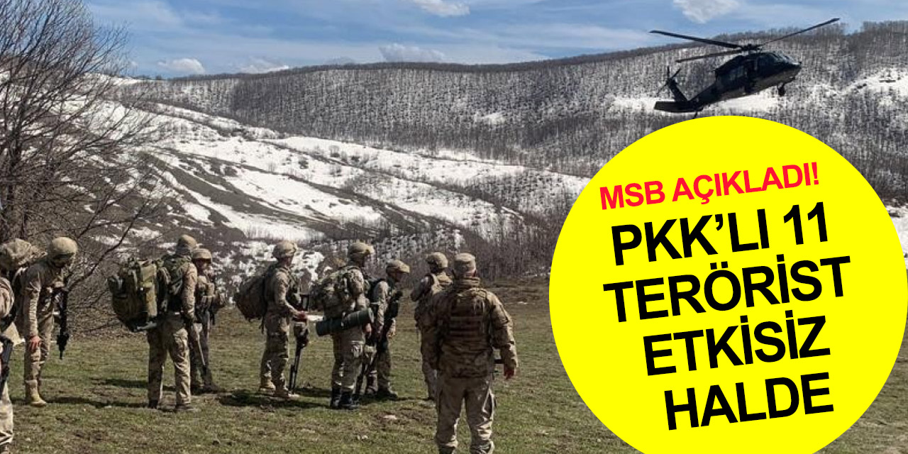 PKK'ya darbeye devam! 11 PKK/YPG’li terörist daha etkisiz hale getirildi