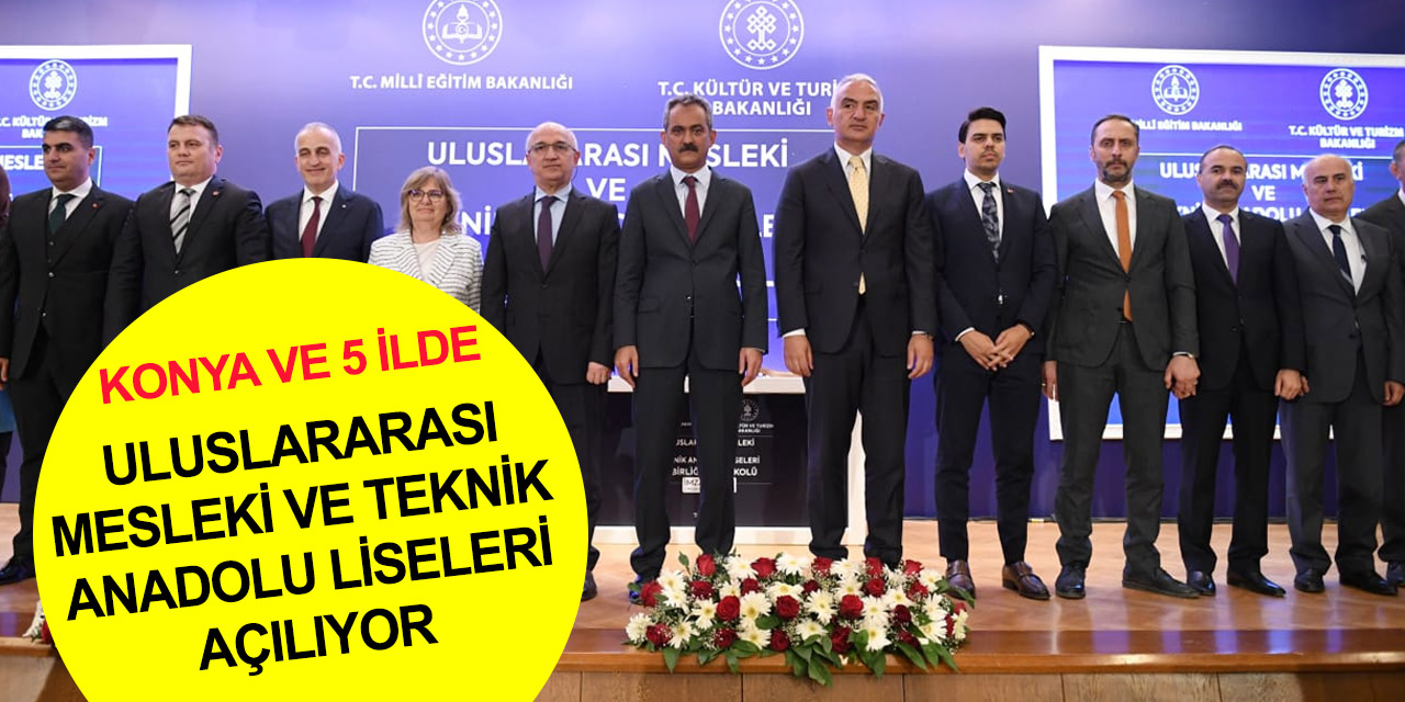Konya dahil 6 ilde Uluslararası Mesleki ve Teknik Anadolu Lisesi açılıyor! 6 ülkeden öğrenci gelecek