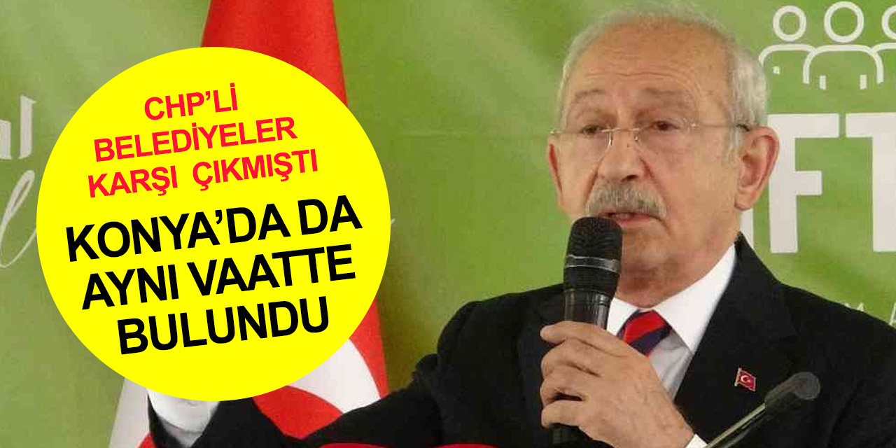 Kılıçdaroğlu Konya'da yine bol keseden vadetti! Belediyeyi CHP alırsa elektriği bedava verecek