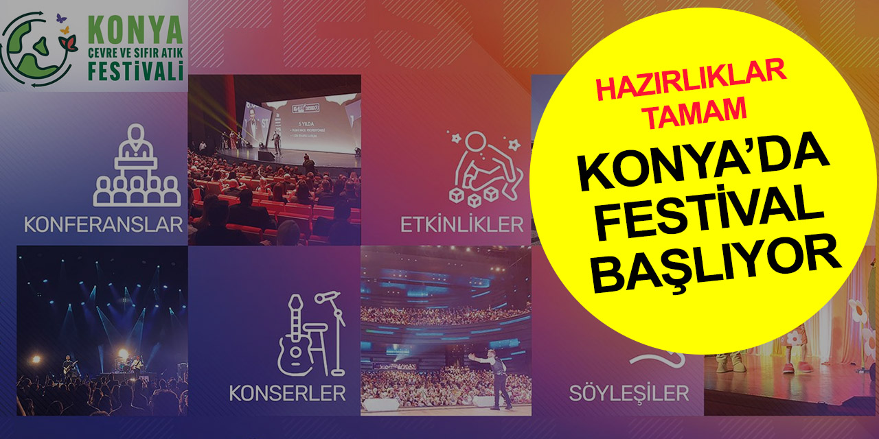 Konya'da dev etkinlik! Çevre ve Sıfır Atık Festivali açılış için gün sayıyor