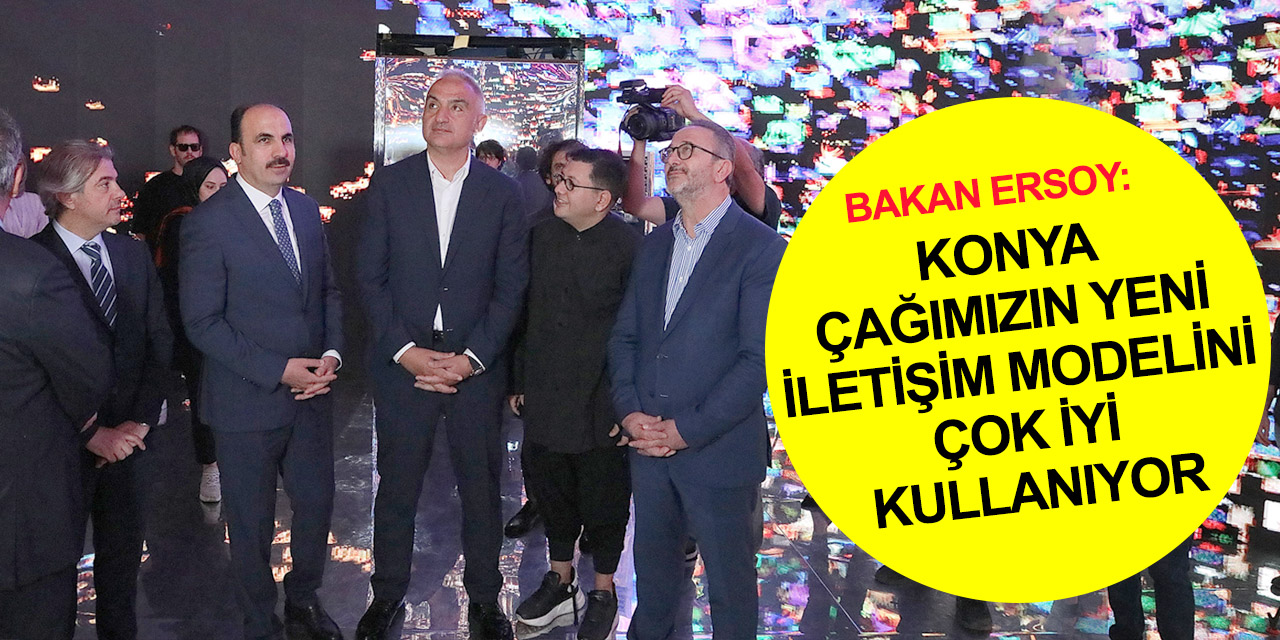 Kültür ve Turizm Bakanı Ersoy: Hedefimiz Konya’yı dünya markası yapmak