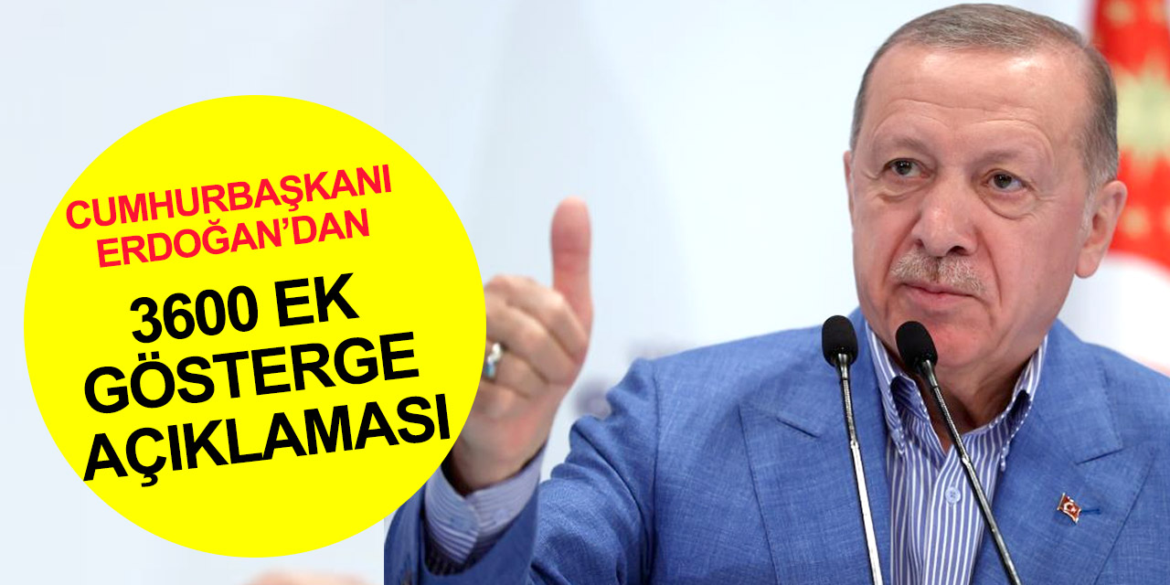 Cumhurbaşkanı Erdoğan’dan 3600 ek gösterge açıklaması: Müjde bir formülle bu meseleyi çözdük