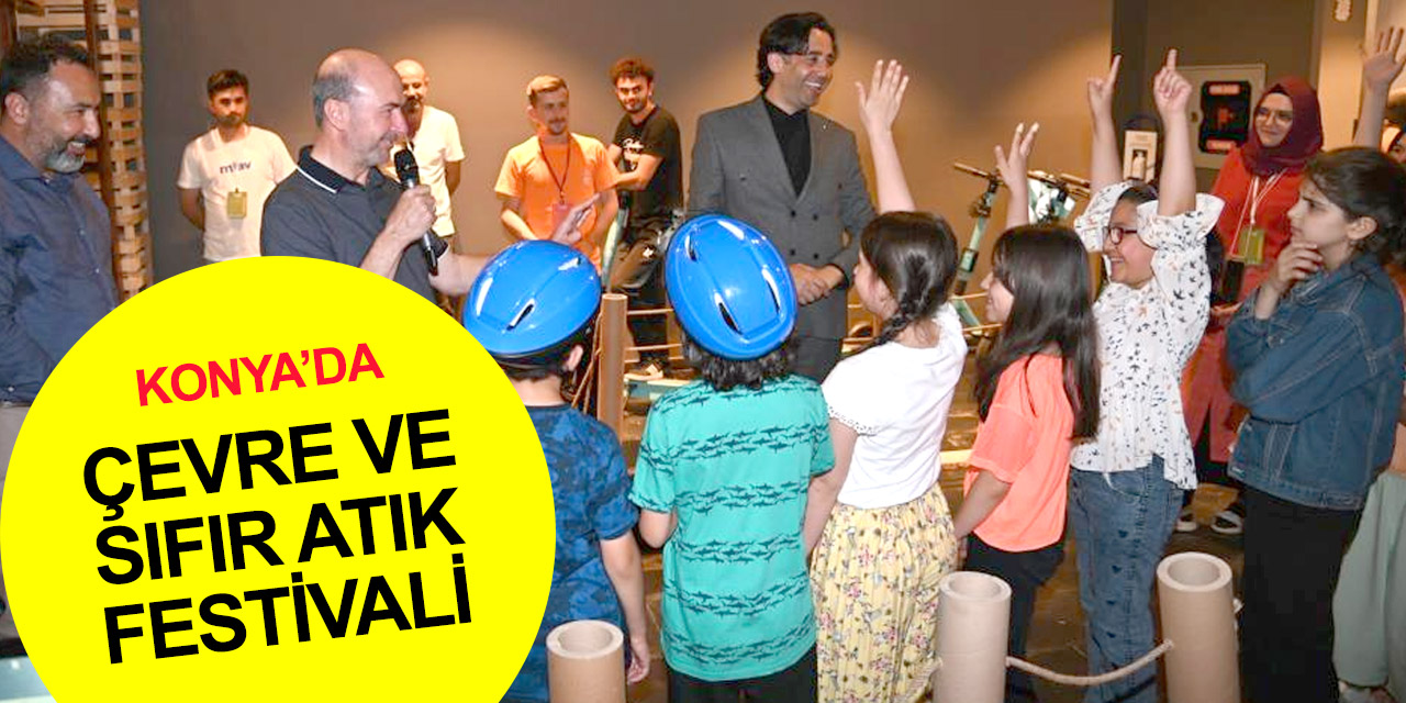 Konya'da festival başladı! Rengarenk etkinlikler ve 3 büyük konserle çevre bilinci artacak!