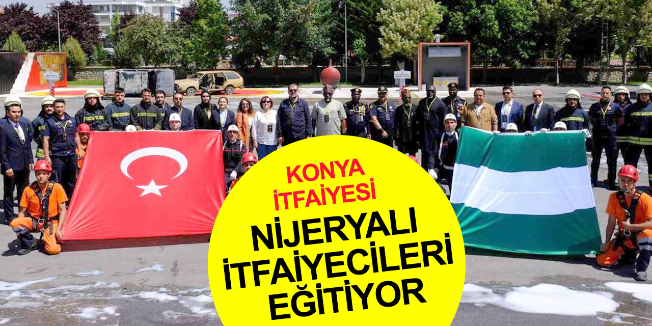 Konya'da bin 500 Nijeryalı itfaiye personeline ileri seviye eğitim!
