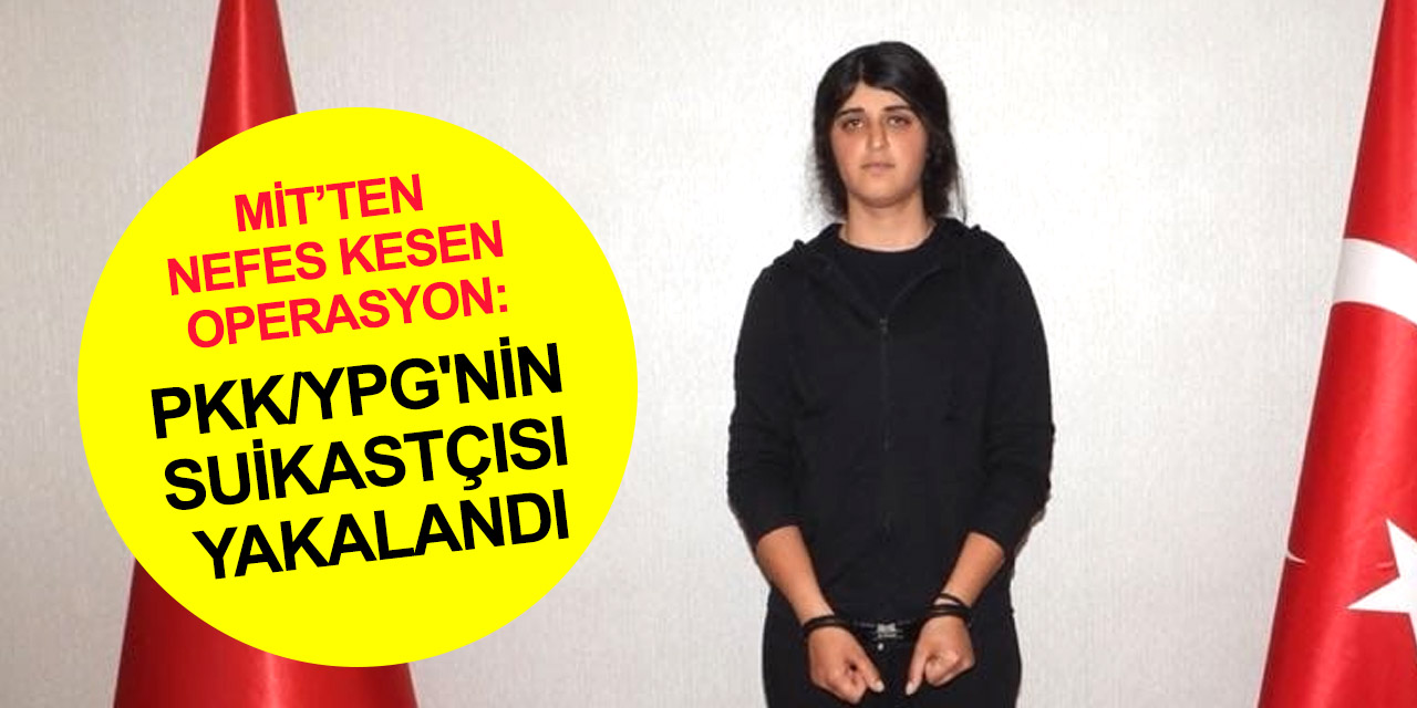 PKK’nın suikastçisi Dilbirin Kaçar MİT’tin nefes kesen operasyonuyla yakalandı