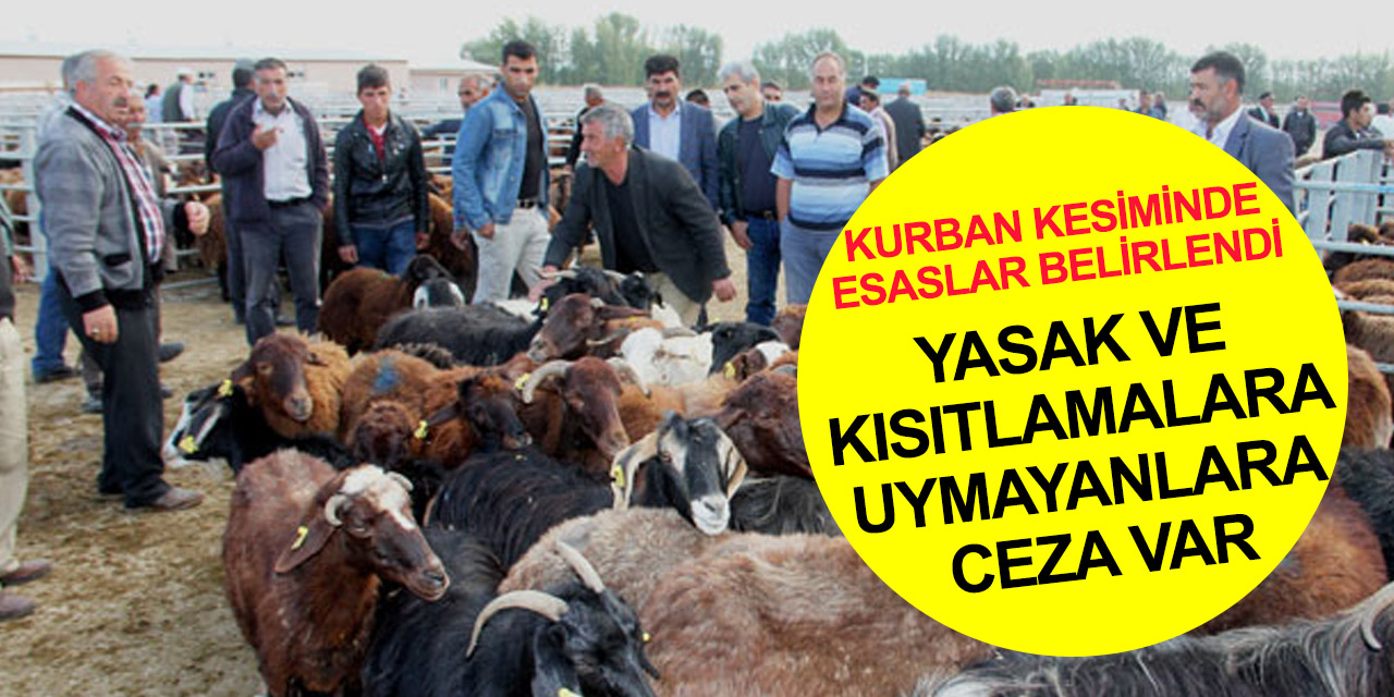 Kurban kesim ve hareketliliklerinde esaslar belirlendi! Yasak ve kısıtlamalara uymayanlara ceza var