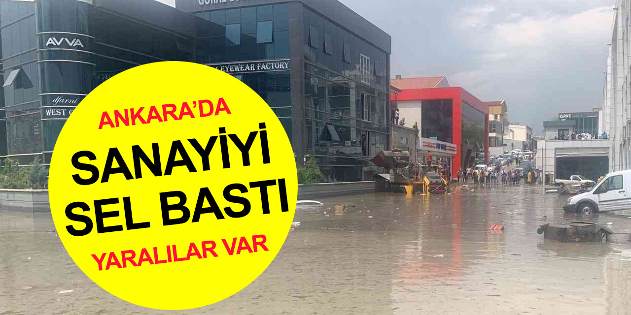 Ankara’da sanayiyi sel bastı! Bir iş yerinde 100’ü aşkın kişi mahsur kaldı! Yaralılar var