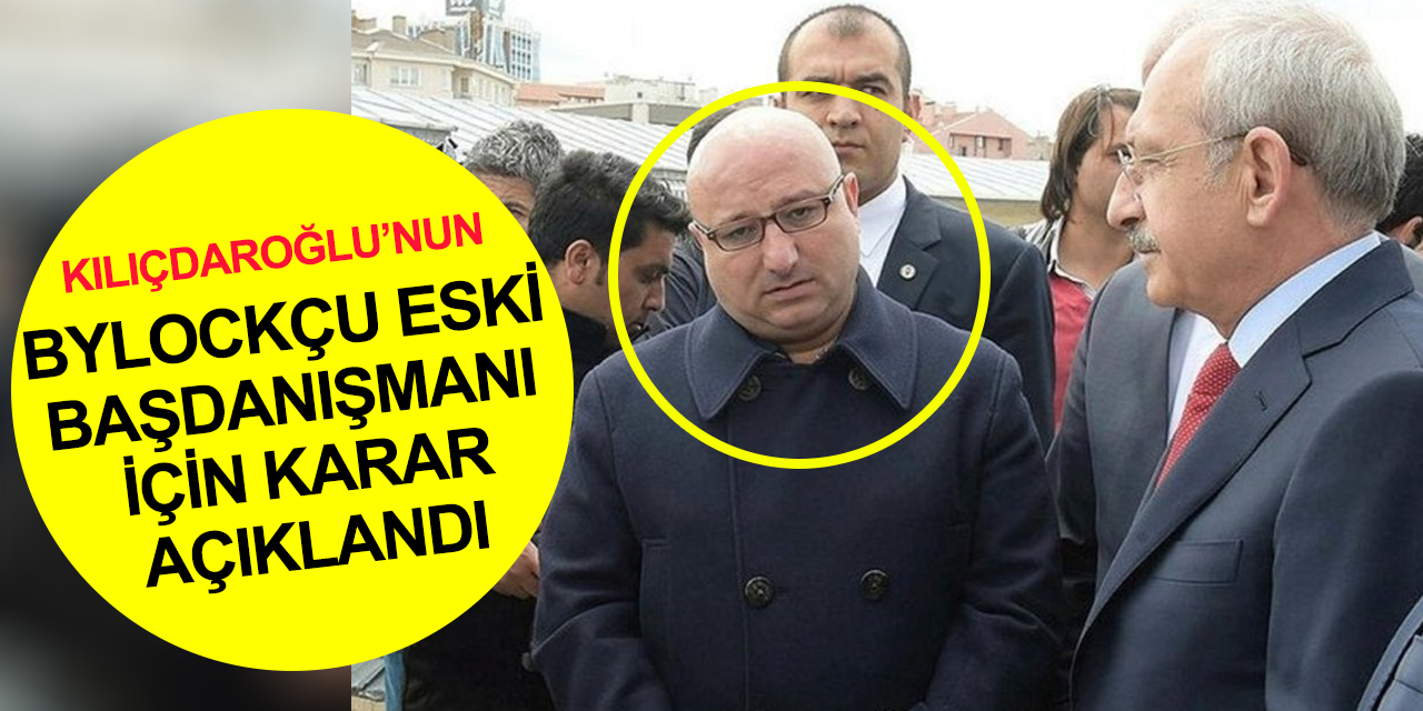 Kılıçdaroğlu’nun FETÖ'cü eski başdanışmanı Fatih Gürsul hakkında yeni karar!