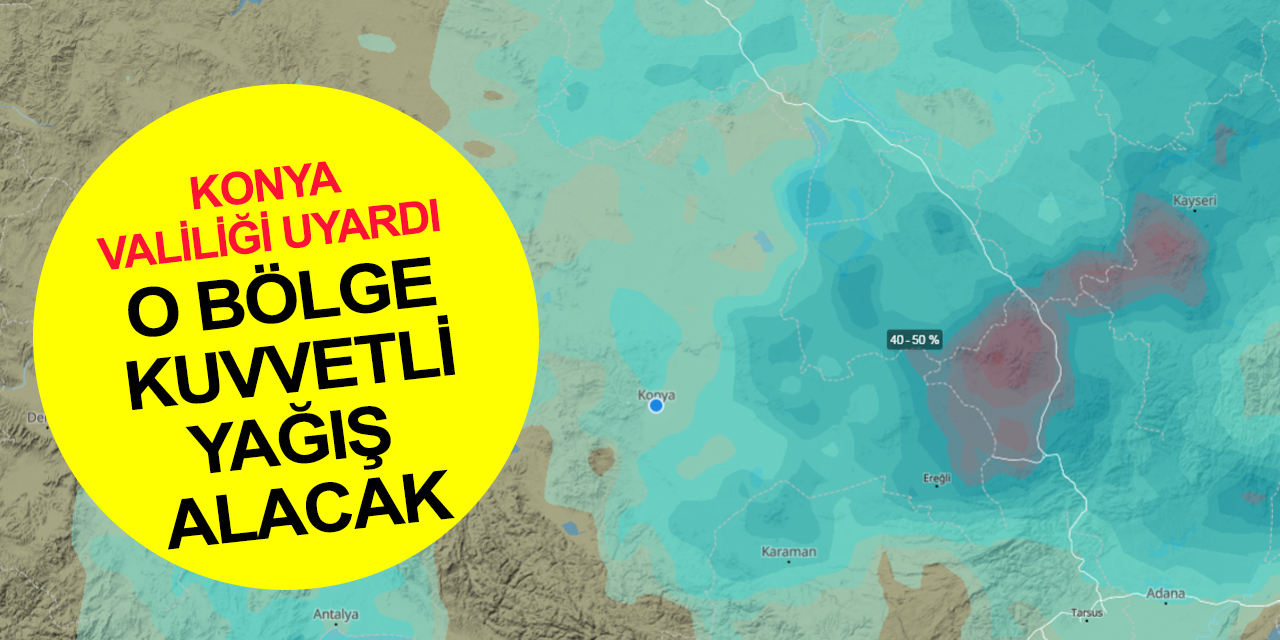 Konya Valiliği'nden 9 Haziran'da kuvvetli yağış uyarısı! Bölge ve saat verildi, tedbirli olunması istendi