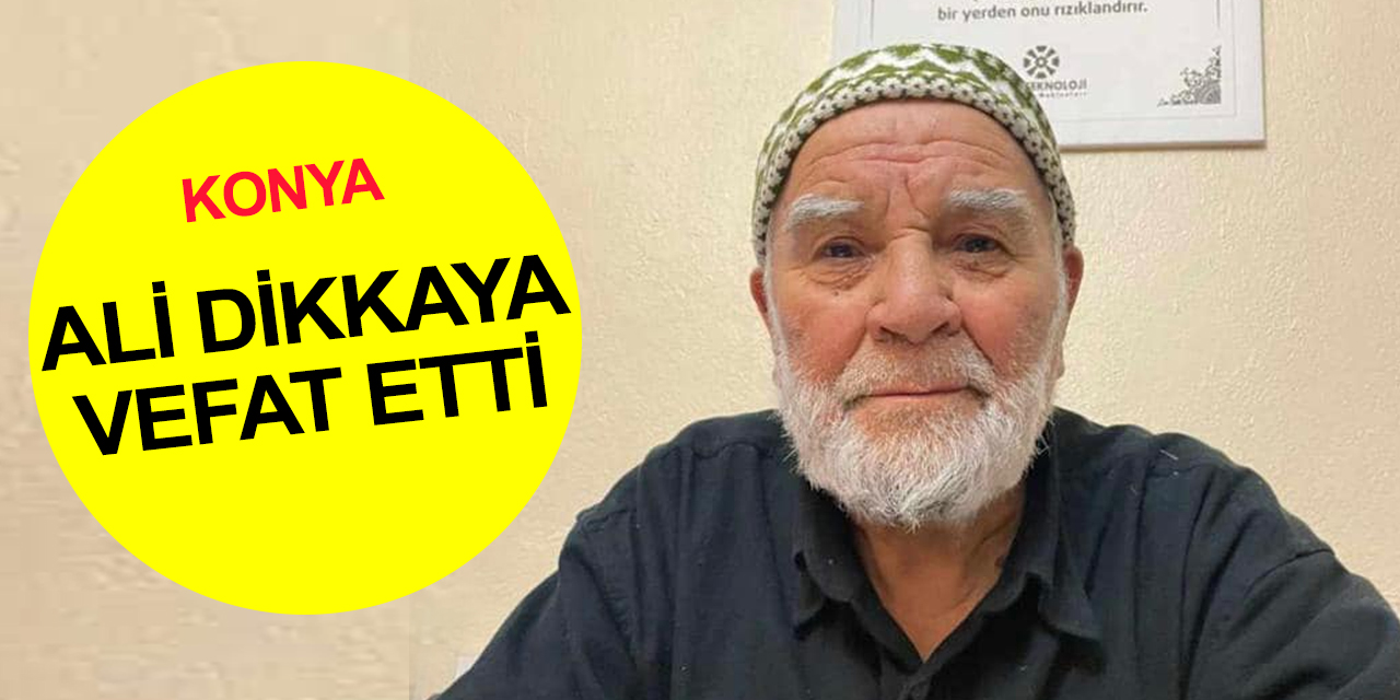 Konyalı iş adamı Mehmet Dikkaya'nın acı günü! Babası Ali Dikkaya vefat etti