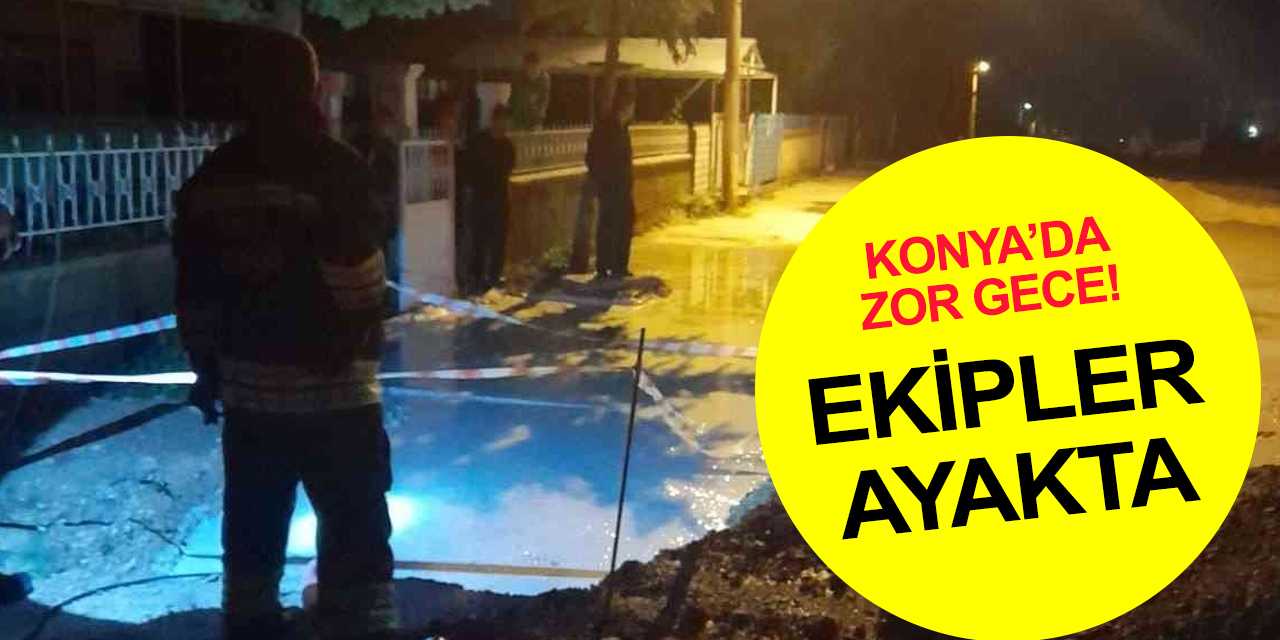 Konya’da zor gece! Afet ve Acil Durum Yönetimi Merkezi'ne çok sayıda ihbar var! AFAD, Jandarma ve İtfaiye ekipleri görevde