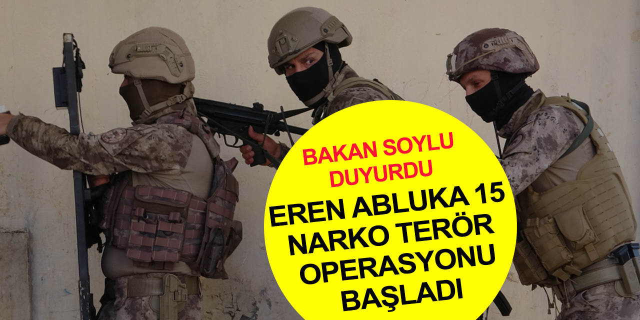 İçişleri Bakanı Soylu: Operasyon başladı! Terörün de uyuşturucunun da kökünü kurutacak