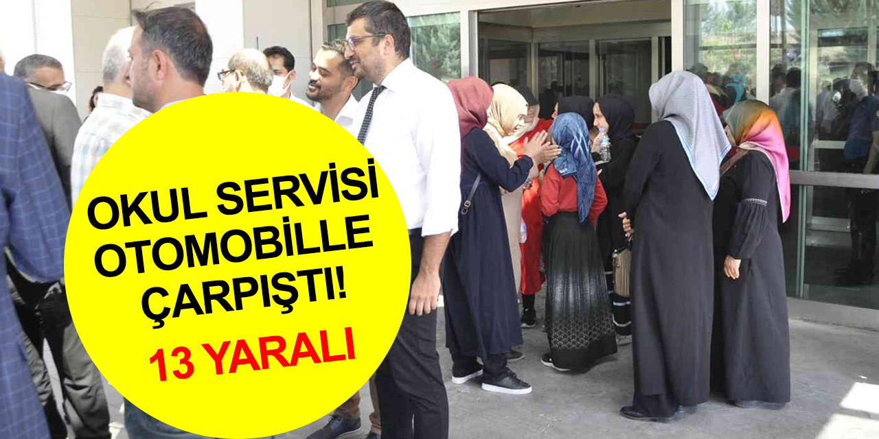 Kız İmam Hatip Ortaokulu servisi ile otomobil kafa kafaya çarpıştı! Sürücü ve 12 öğrenci yaralı