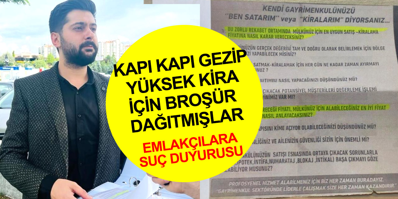 Fırsatçı emlakçılar hakkında suç duyurusu! Kapı kapı gezip broşür dağıtmışlar