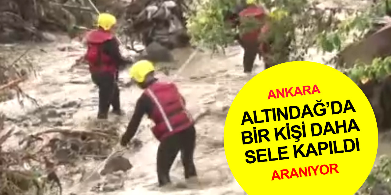 Ankara Altındağ'da selde sürüklenen araç dere yatağında bulundu! Sürücüsü aranıyor